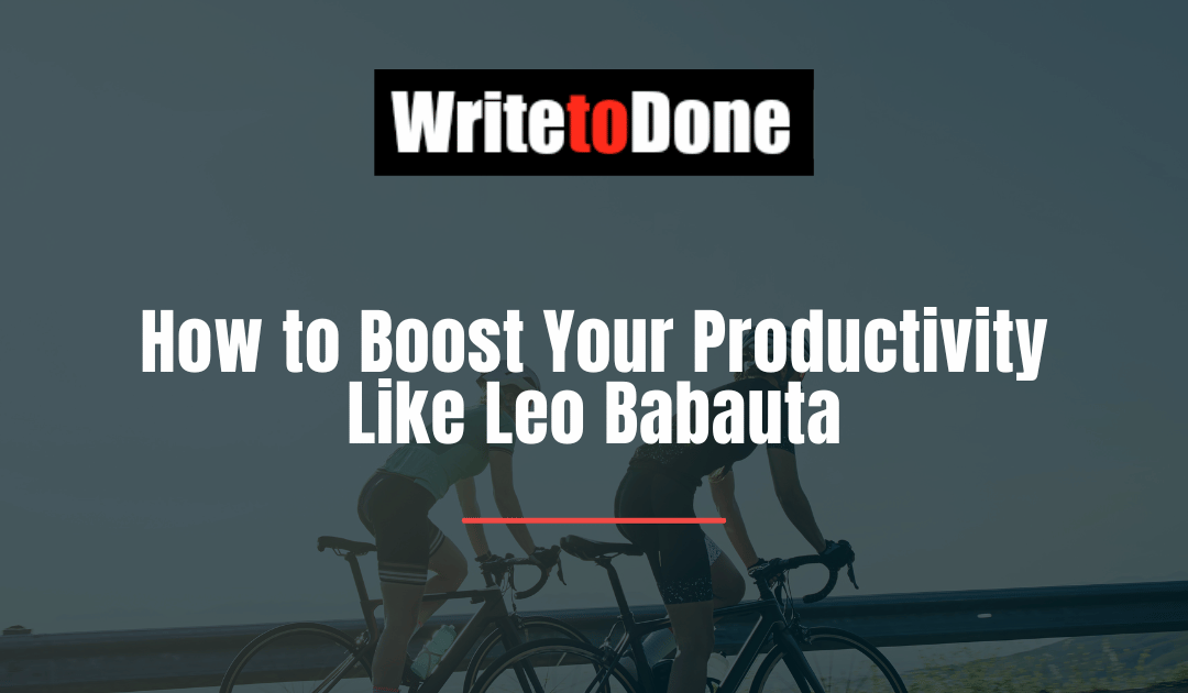 How to Boost Your Productivity Like Leo Babauta