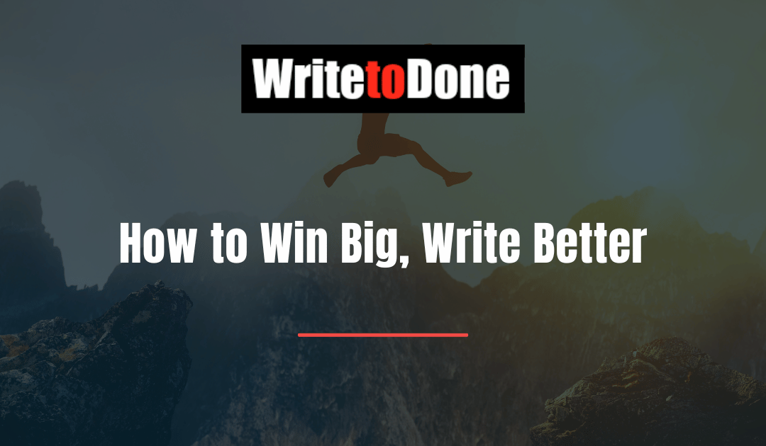How to Win Big, Write Better