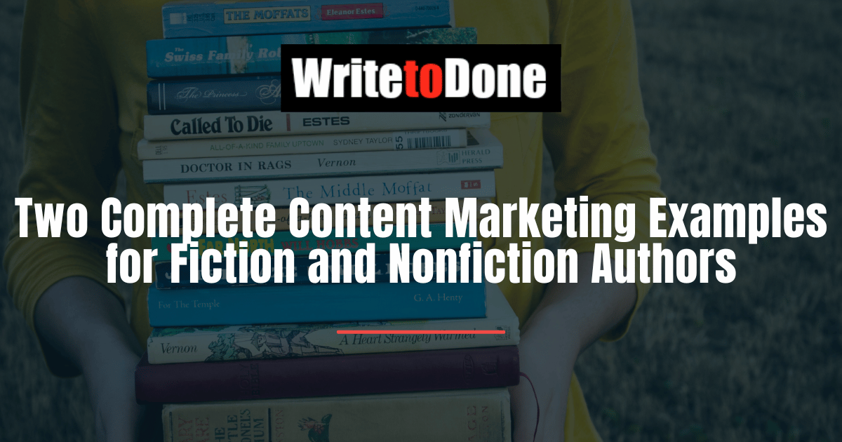 Two Complete Content Marketing Examples for Fiction and Nonfiction Authors