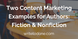 Two Content Marketing Examples for Fiction and Nonfiction Authors