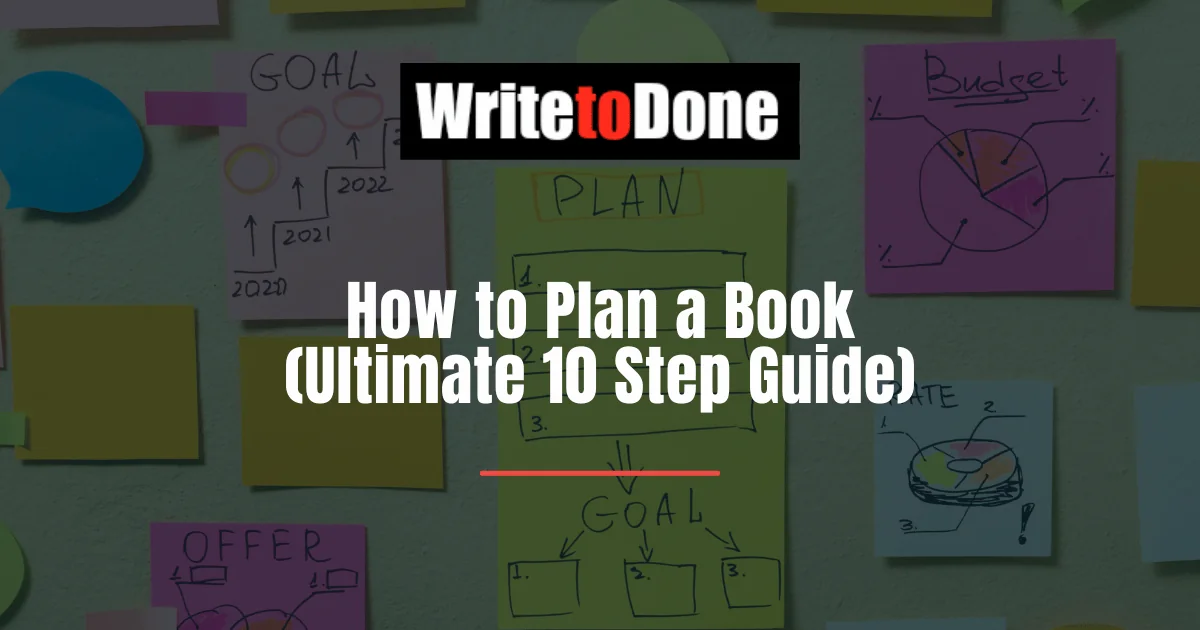How to Plan a Book (Ultimate 10 Step Guide)