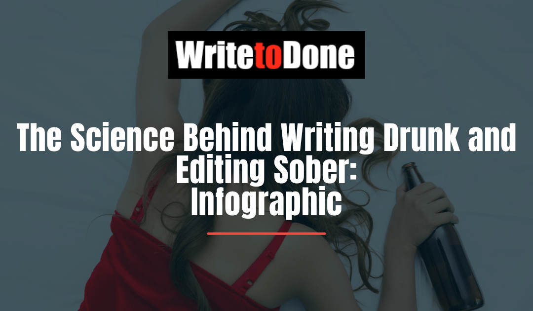 The Science Behind Writing Drunk and Editing Sober: Infographic