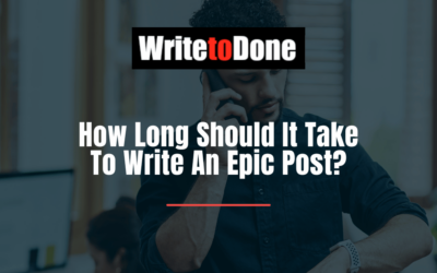 How Long Should It Take To Write An Epic Post?