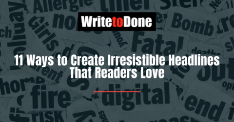 11 Ways to Create Irresistible Headlines That Readers Love | WTD