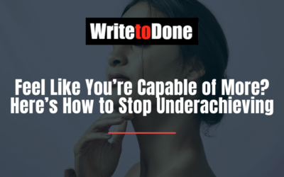 Feel Like You’re Capable of More? Here’s How to Stop Underachieving