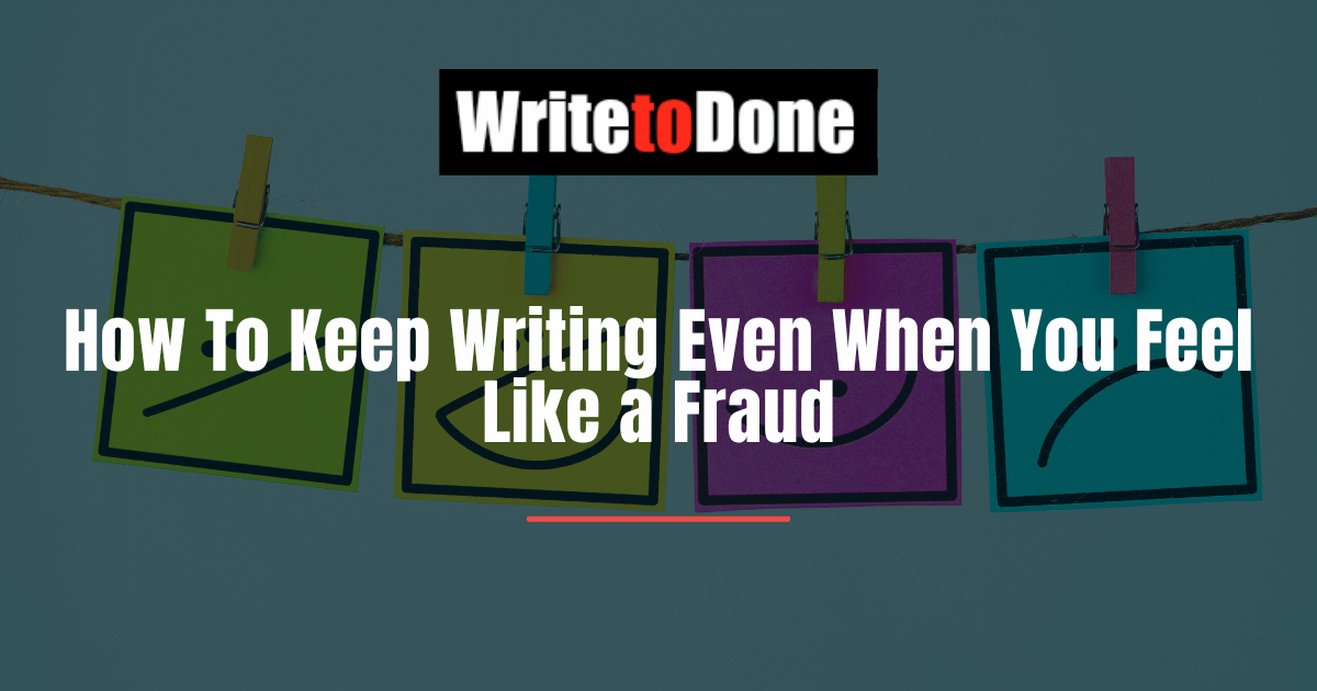 How To Keep Writing Even When You Feel Like a Fraud