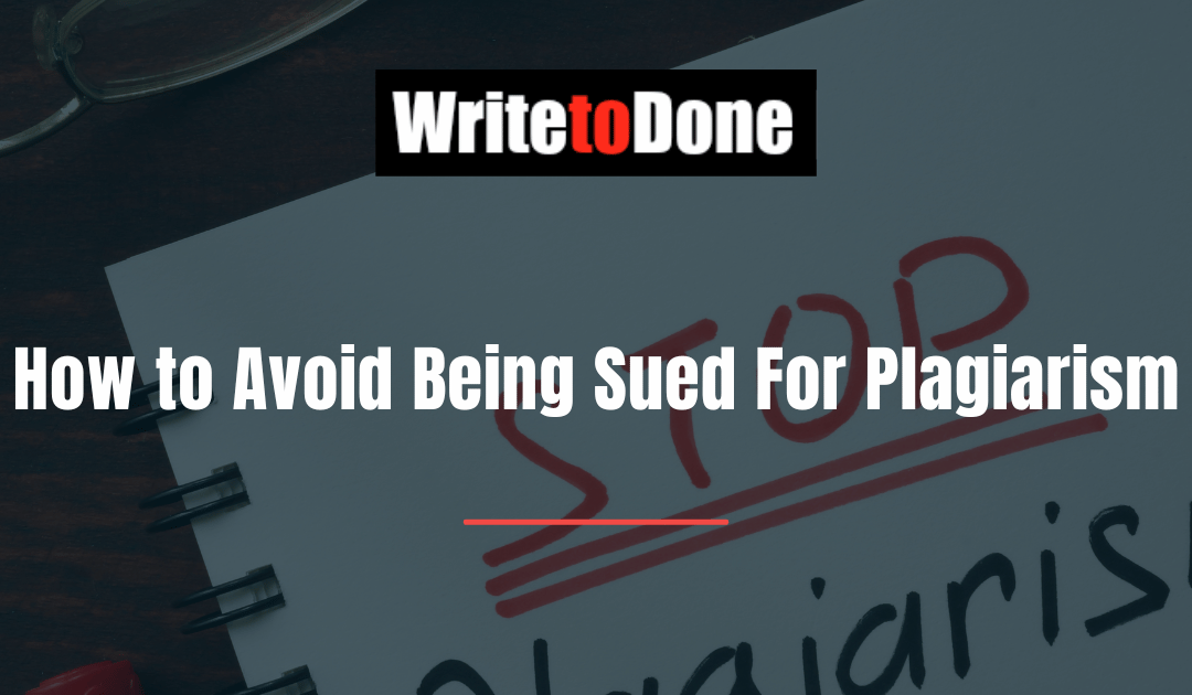 How to Avoid Being Sued For Plagiarism