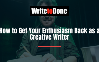 How to Get Your Enthusiasm Back as a Creative Writer