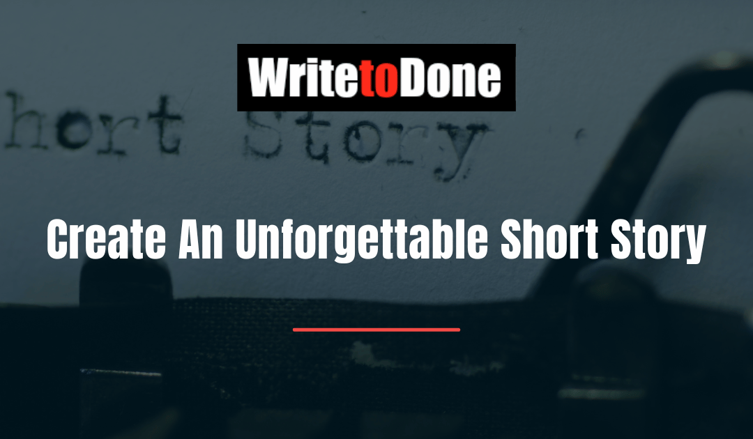 Create An Unforgettable Short Story
