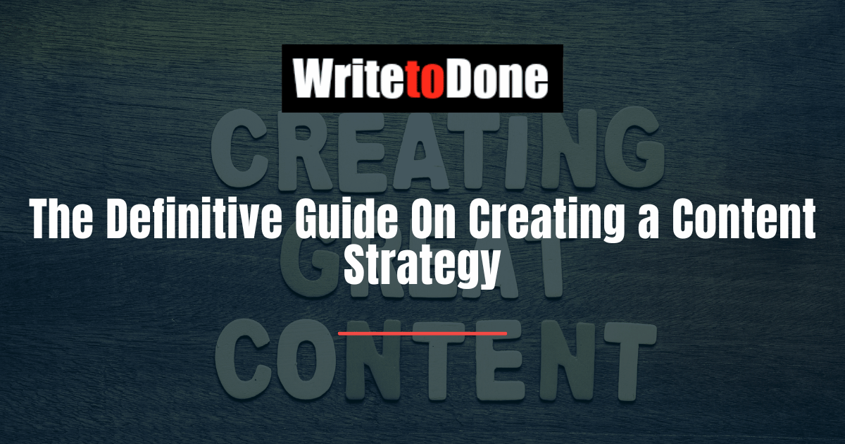The Definitive Guide On Creating a Content Strategy