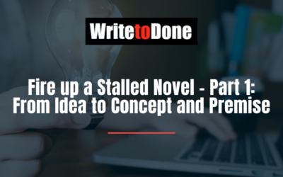 Fire up a Stalled Novel – Part 1: From Idea to Concept and Premise
