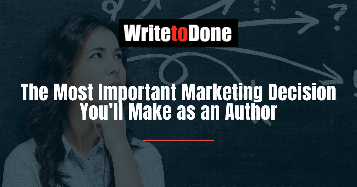 The Most Important Marketing Decision You’ll Make as an Author