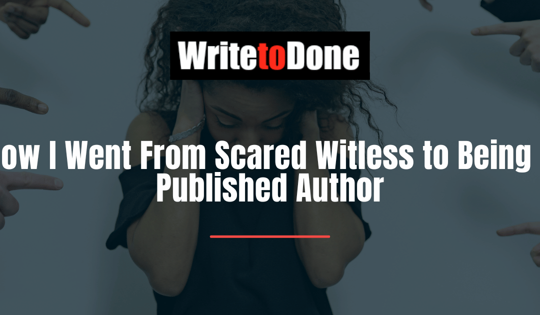 How I Went From Scared Witless to Being a Published Author