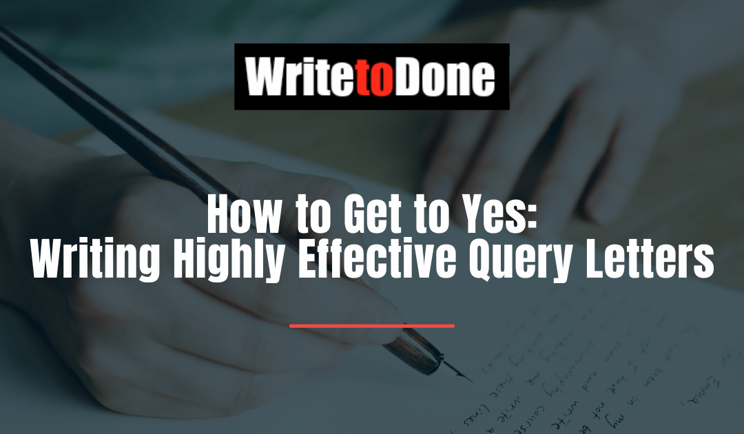 How to Get to Yes: Writing Highly Effective Query Letters