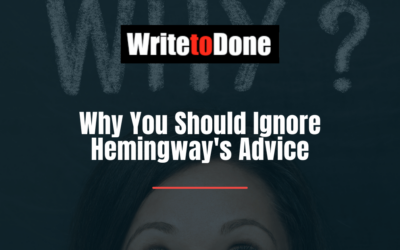 Why You Should Ignore Hemingway’s Advice