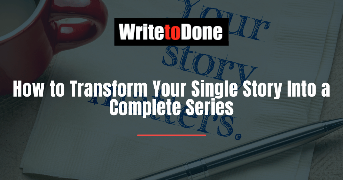 How to Transform Your Single Story Into a Complete Series