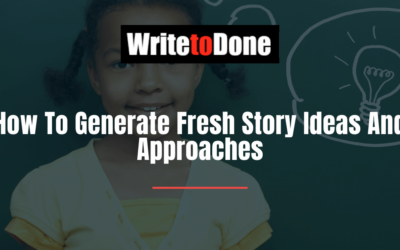 How To Generate Fresh Story Ideas And Approaches
