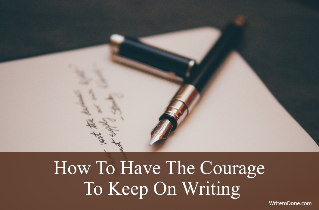 How To Have The Courage To Keep On Writing