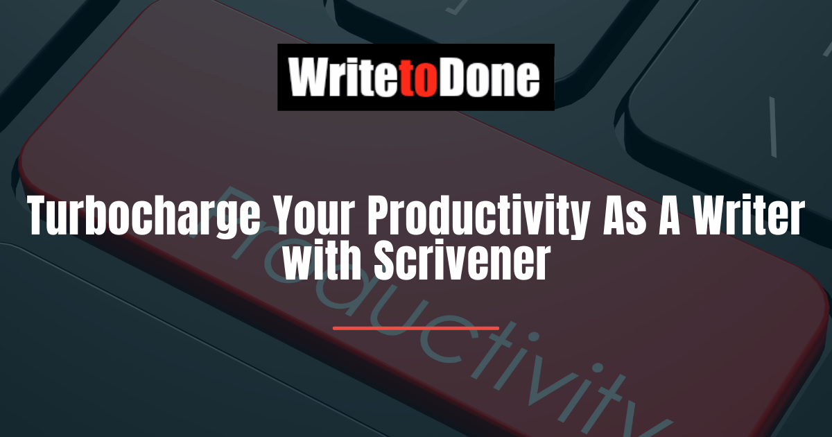 Turbocharge Your Productivity As A Writer with Scrivener