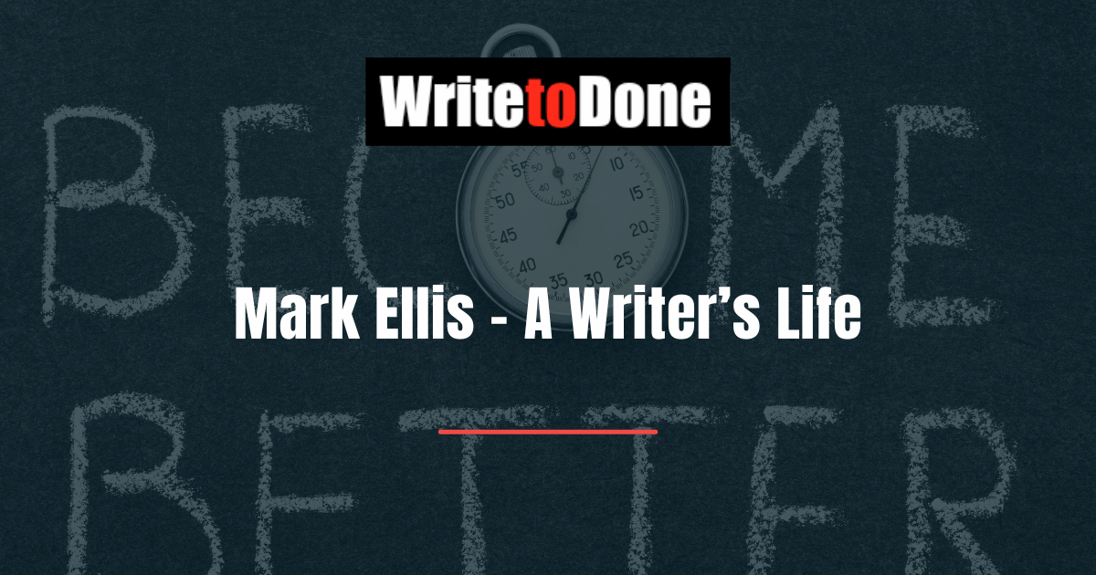Mark Ellis - A Writer’s Life