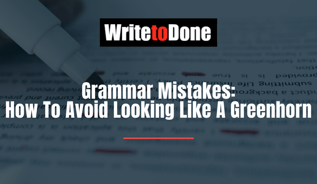 Grammar Mistakes: How To Avoid Looking Like A Greenhorn