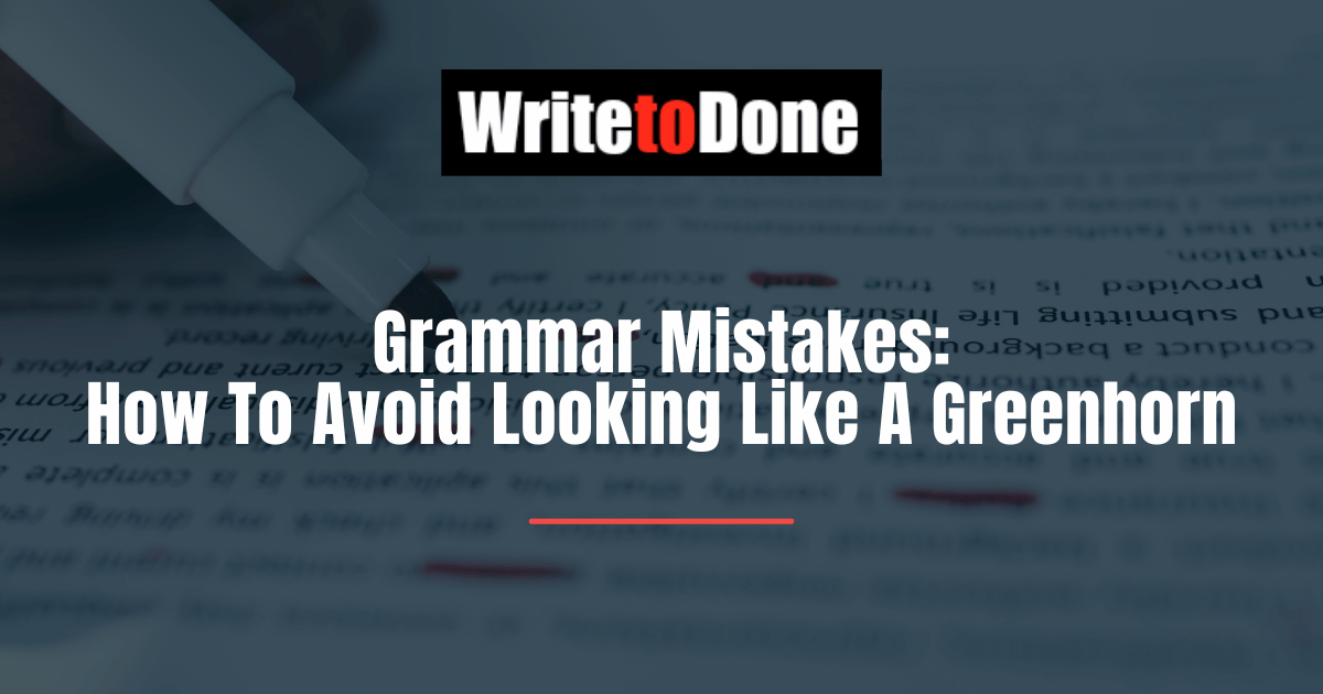 Grammar Mistakes: How To Avoid Looking Like A Greenhorn