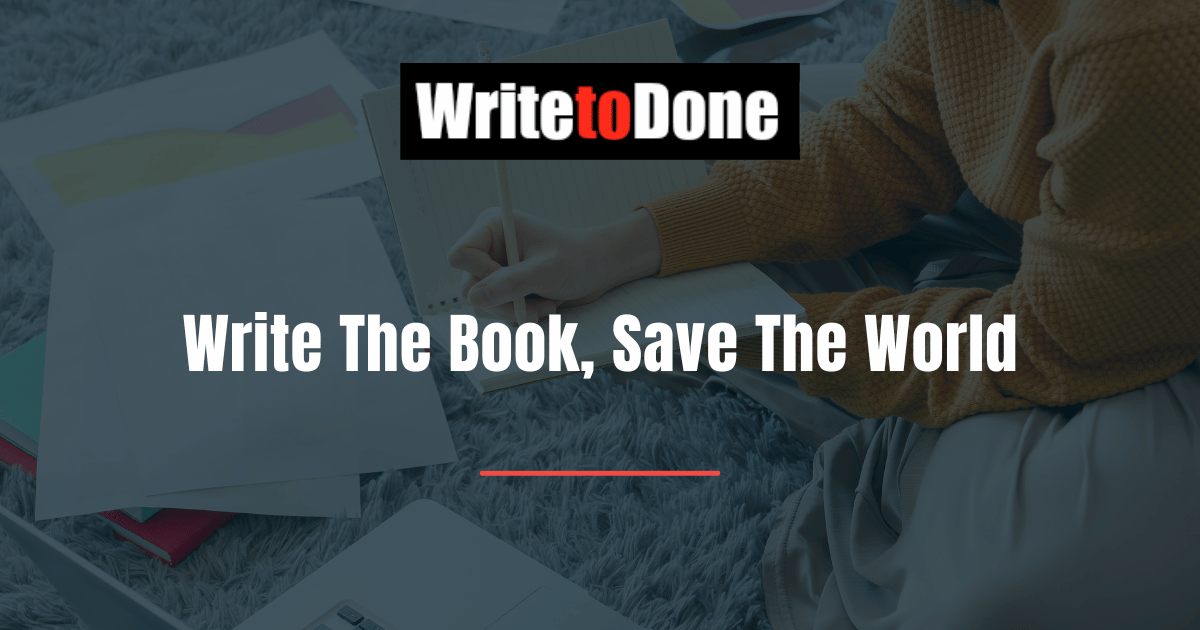 Write The Book, Save The World