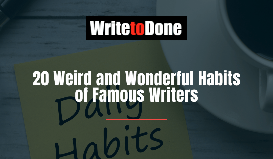20 Weird and Wonderful Habits of Famous Writers