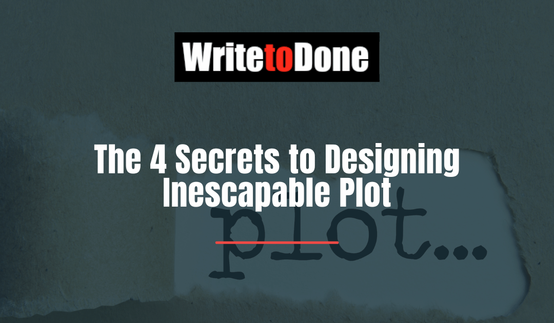 The 4 Secrets to Designing Inescapable Plot