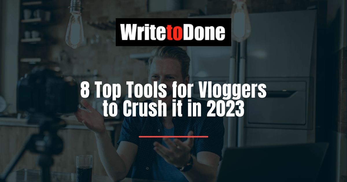 8 Top Tools for Vloggers to Crush it in 2023