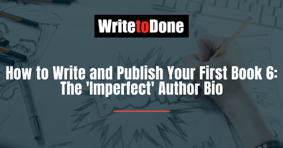 How to Write and Publish Your First Book 6: The 'Imperfect' Author Bio ...