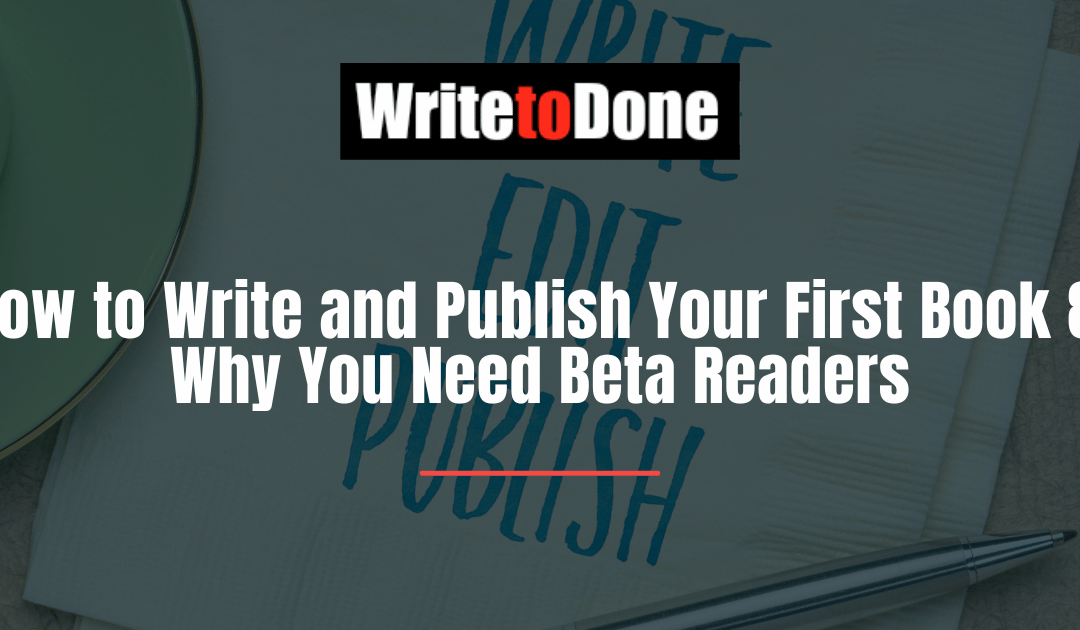 How to Write and Publish Your First Book 8: Why You Need Beta Readers