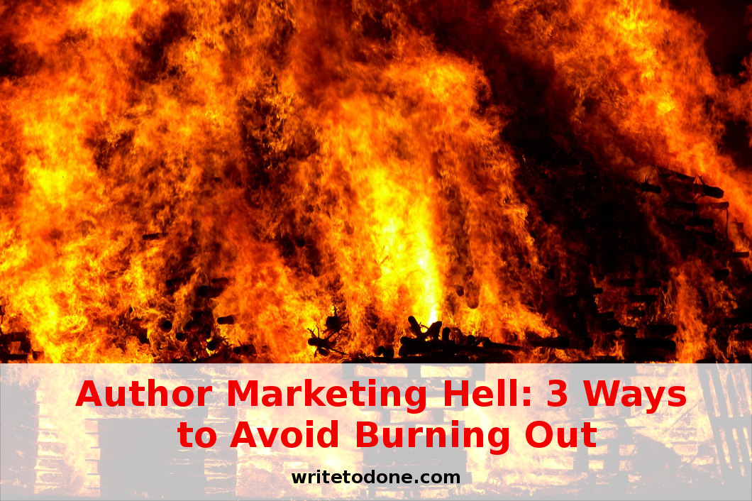 Author Marketing Hell: 3 Ways to Avoid Burning Out
