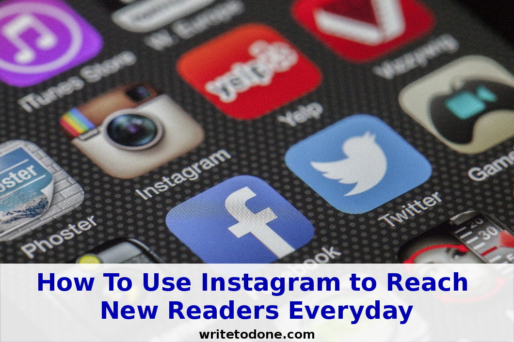 How To Use Instagram to Reach New Readers Everyday
