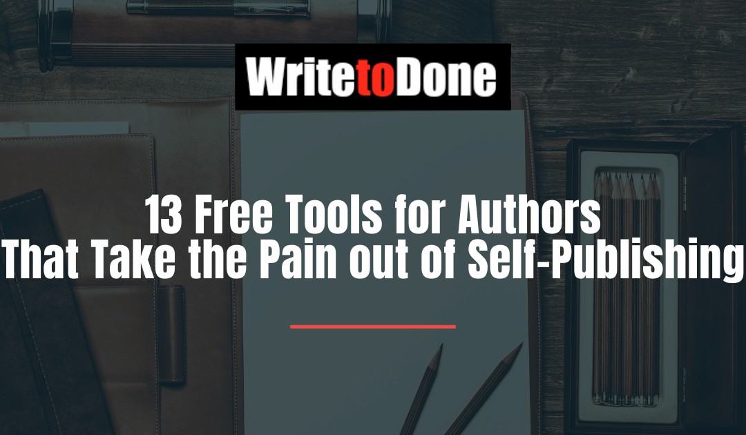 13 Free Tools for Authors That Take the Pain out of Self-Publishing