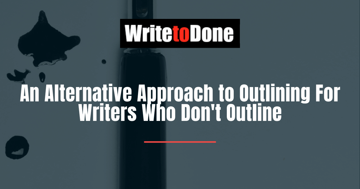 An Alternative Approach to Outlining For Writers Who Don't Outline