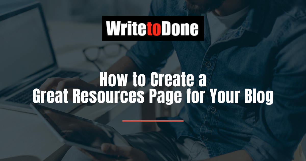 How to Create a Great Resources Page for Your Blog