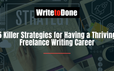 5 Killer Strategies for Having a Thriving Freelance Writing Career