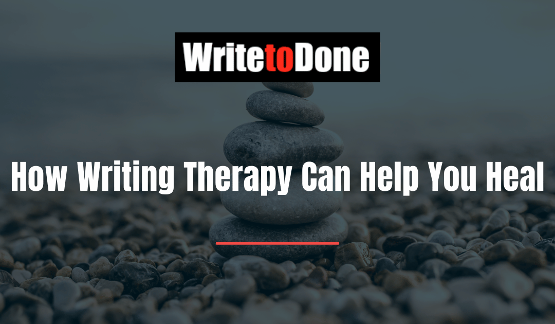 How Writing Therapy Can Help You Heal