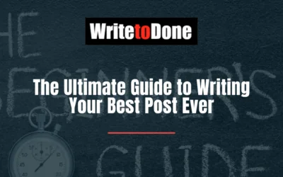 The Ultimate Guide to Writing Your Best Post Ever