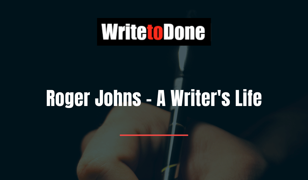 Roger Johns – A Writer’s Life