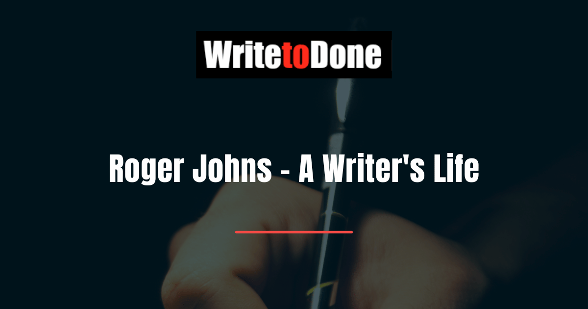 Roger Johns - A Writer's Life