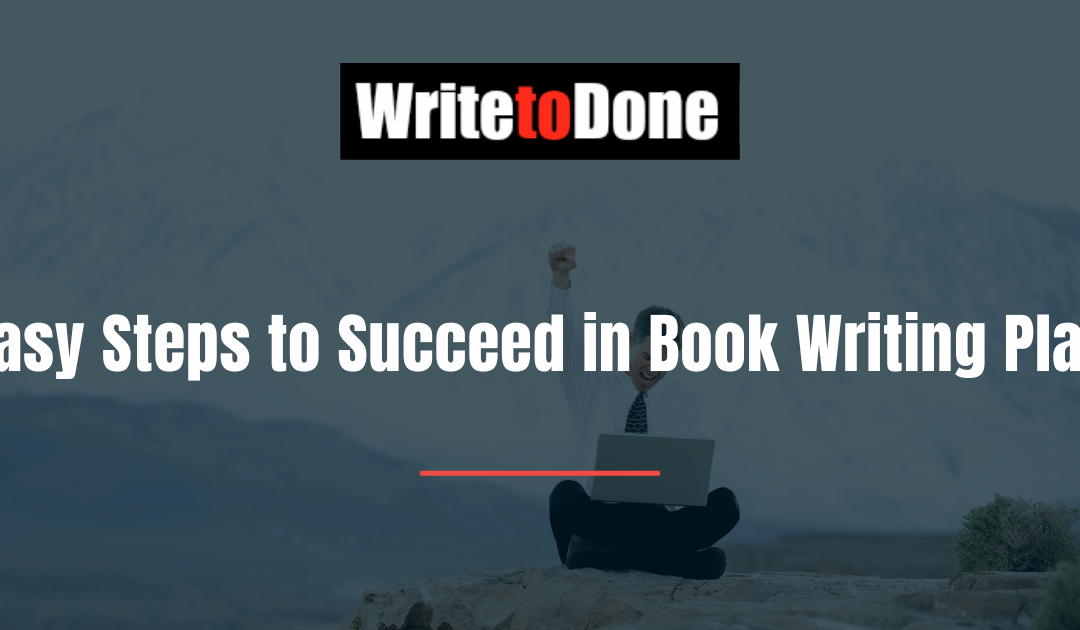 Easy Steps to Succeed in Book Writing Plan