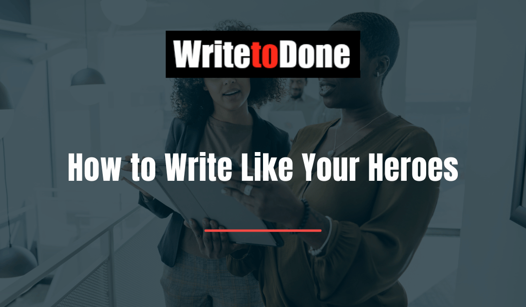 How to Write Like Your Heroes