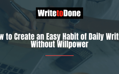 How to Create an Easy Habit of Daily Writing Without Willpower