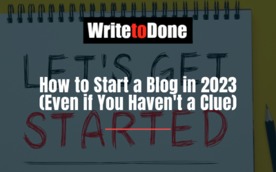 How to Start a Blog in 2023 (Even if You Haven’t a Clue)