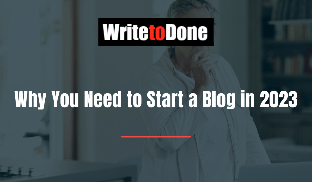 Why You Need to Start a Blog in 2023