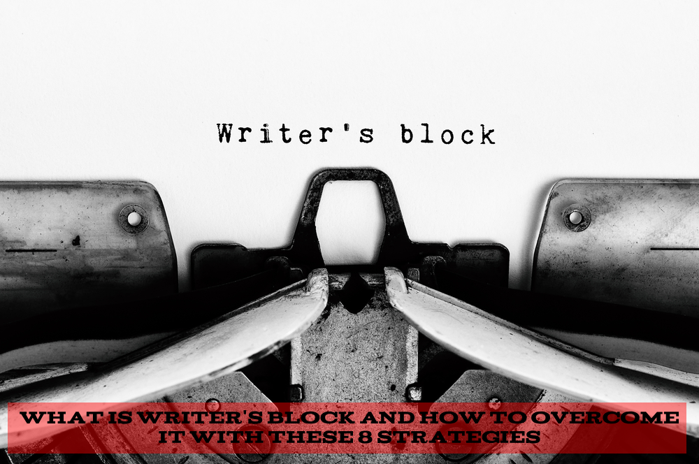 What Is Writer’s Block and How to Overcome It with These 8 Strategies