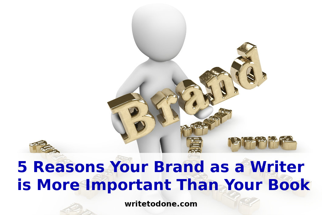 5 Reasons Your Brand as a Writer is More Important than Your Book