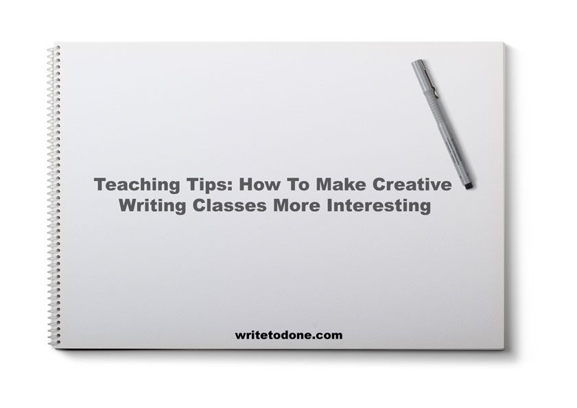 Teaching Tips: How To Make Creative Writing Classes More Interesting